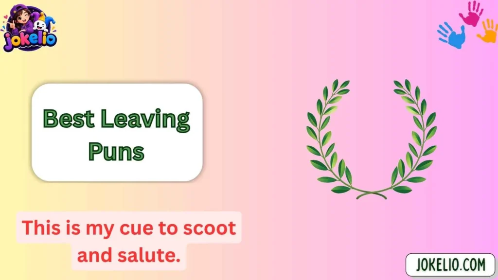 Best Leaving Puns