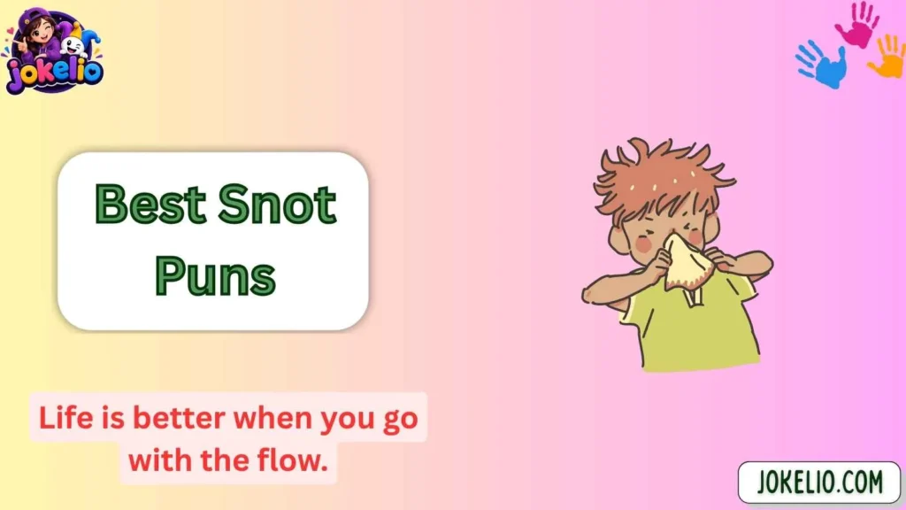 Best Snot Puns