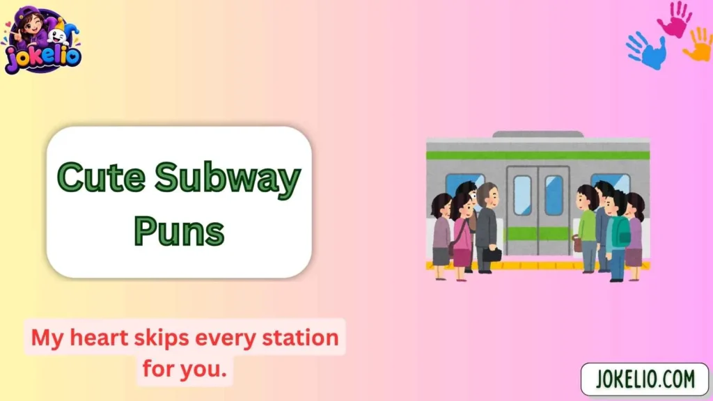 Cute Subway Puns