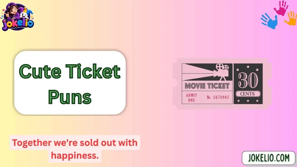 Cute Ticket Puns