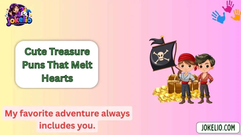 Cute Treasure Puns That Melt Hearts
