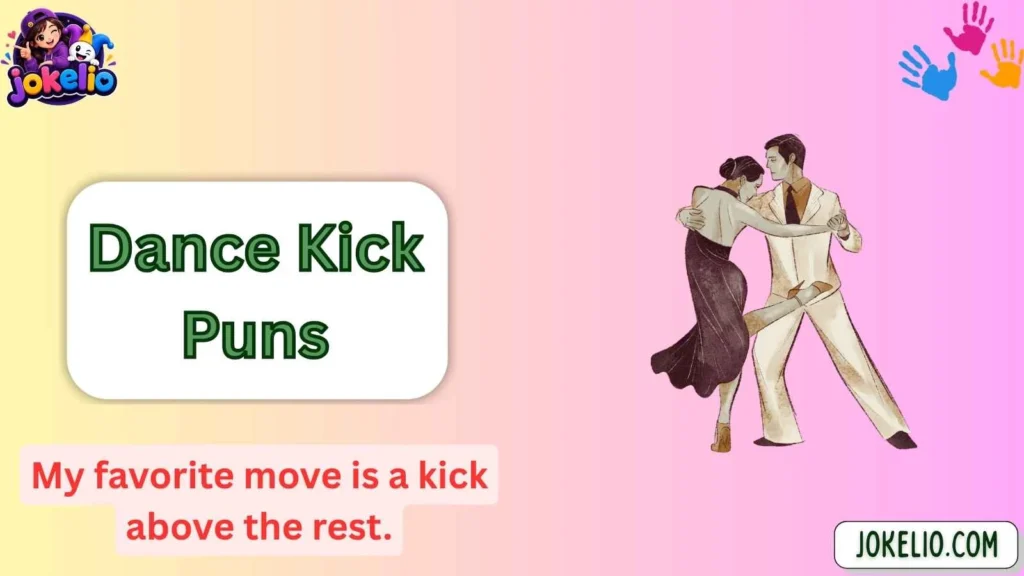 Dance Kick Puns