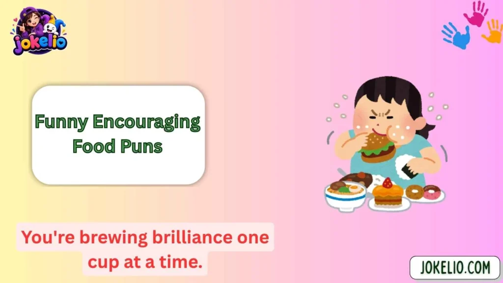 Funny Encouraging Food Puns