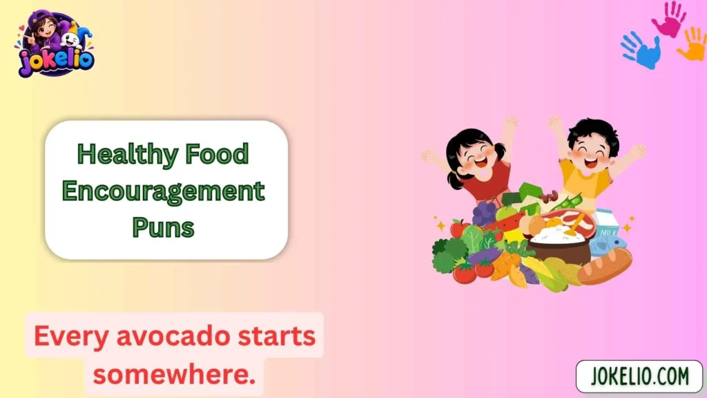 Healthy Food Encouragement Puns