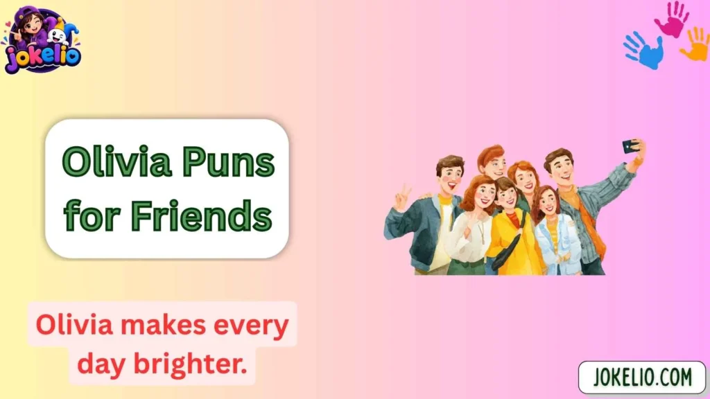 Olivia Puns for Friends