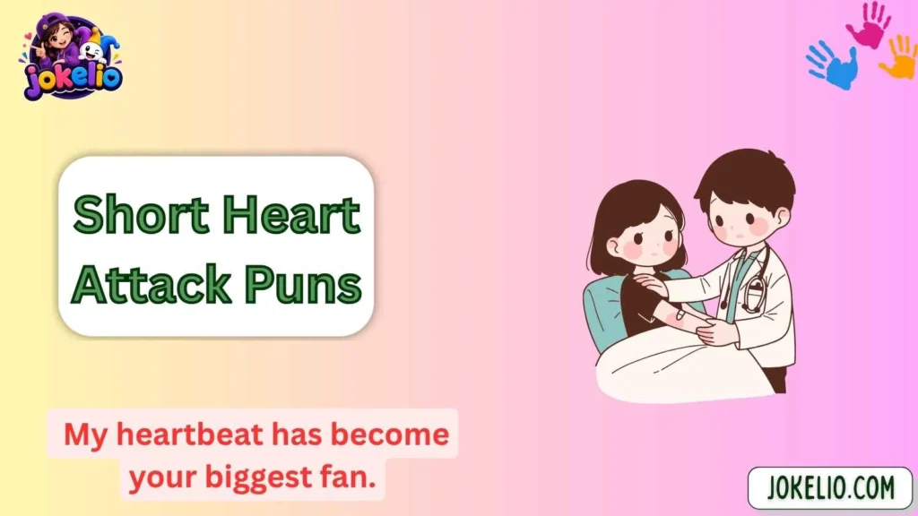 Short Heart Attack Puns