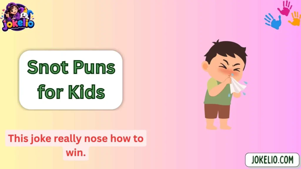 Snot Puns for Kids