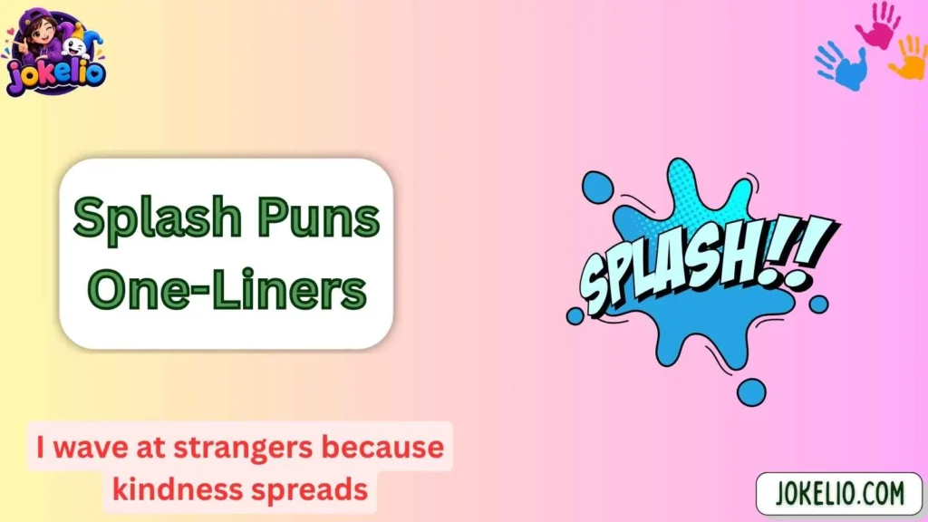 Splash Puns One-Liners